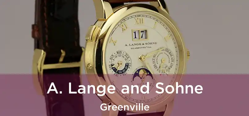 A. Lange and Sohne Greenville