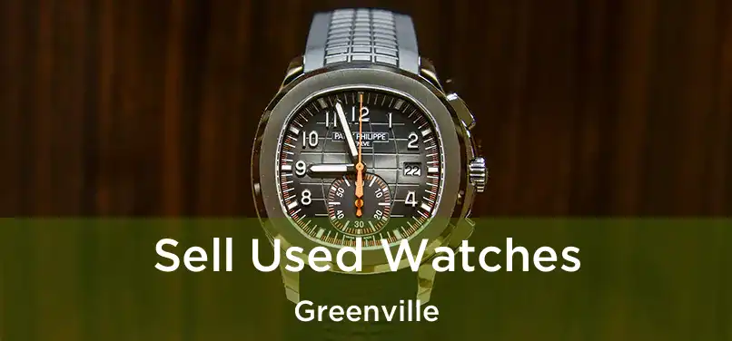 Sell Used Watches Greenville