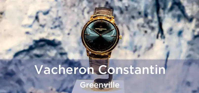 Vacheron Constantin Greenville