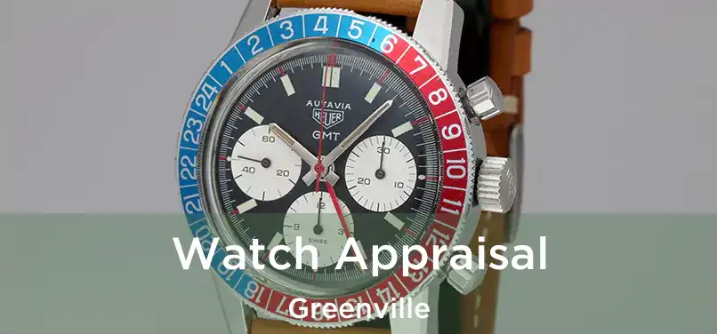 Watch Appraisal Greenville