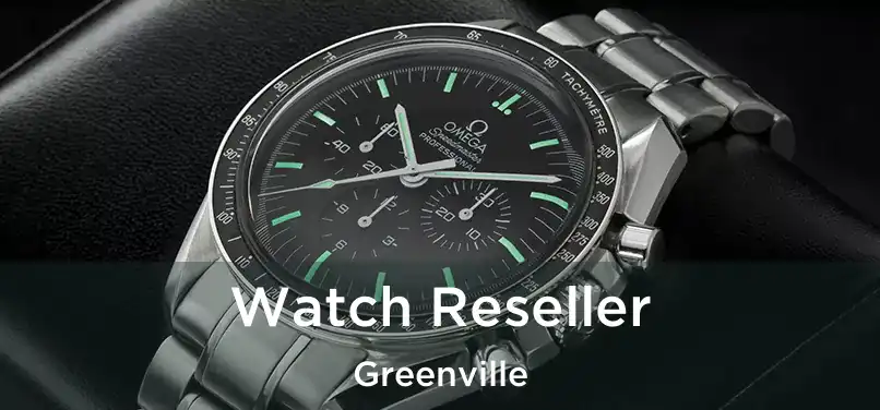 Watch Reseller Greenville