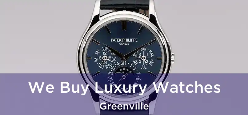 We Buy Luxury Watches Greenville